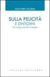 Sulla felicità e dintorni. Tra corpo, parola e tempo