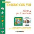 Io sono con voi. Guida per il catechista. Sussidio operativo al Catechismo C.E.I. per la catechesi biblica e l'iniziazione cristiana