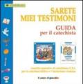 Sarete miei testimoni. Guida per il catechista. Sussidio operativo al catechismo C.E.I. per la catechesi biblica e l'iniziazione cristiana