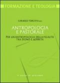 Antropologia e pastorale. Per un'antropologia della filialità tra dono e alterità