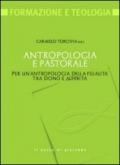 Antropologia e pastorale. Per un'antropologia della filialità tra dono e alterità