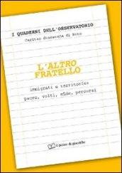 Altro fratello. Immigrati e territorio: paure, volti, sfide, percorsi (L')