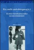 Ricordi autobiografici. Il mio testamento. Raccolta di pensieri pratici