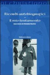 Ricordi autobiografici. Il mio testamento. Raccolta di pensieri pratici