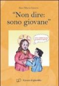 «Non dire: sono giovane»