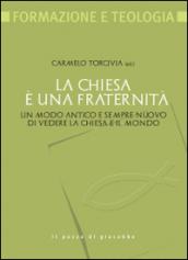 La Chiesa è una fraternità. Un modo antico e sempre nuovo di vedere la Chiesa e il mondo