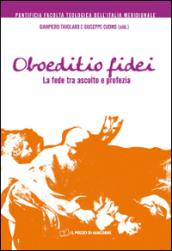 Oboeditio fidei. La fede tra ascolto e profezia