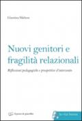Nuovi genitori e fragilità relazionali. Riflessioni pedagogiche e prospettive d'intervento
