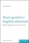 Nuovi genitori e fragilità relazionali. Riflessioni pedagogiche e prospettive d'intervento