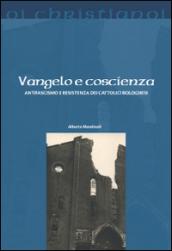 Vangelo e coscienza. Antifascismo e Resistenza dei cattolici bolognesi