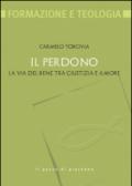 Il perdono. La via del bene tra giustizia e amore