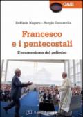 Francesco e i pentecostali. L'ecumenismo del poliedro