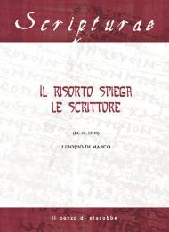 Il Risorto spiega le Scritture. (Lc 24, 13-35)