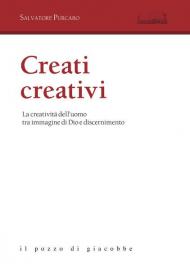 Creati creativi. La creatività dell'uomo tra immagine di Dio e discernimento