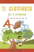 Il glossario per il catechismo. Ediz. a colori