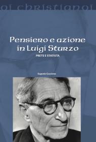 Pensiero e azione in Luigi Sturzo. Prete e statista