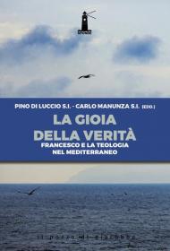 La gioia della verità. Francesco e la teologia nel Mediterraneo