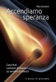 Accendiamo speranza. Casa Rut: cammini di donne su sentieri di libertà