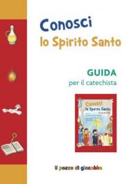 Conosci lo Spirito Santo. Guida per il catechista