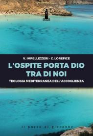 L' ospite porta Dio tra di noi. Teologia mediterranea dell'accoglienza