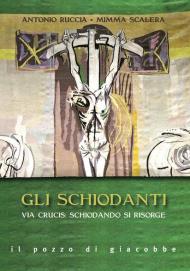 Gli schiodanti. Via Crucis: schiodando si risorge