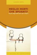 Meglio morti che sposati? Piccolo elogio dell'amore (per sempre)