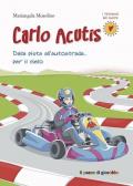 Carlo Acutis. Dalla pista all'autostrada... per il cielo