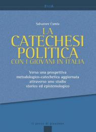 La catechesi politica con i giovani in Italia. Verso una prospettiva metodologico-catechetica aggiornata attraverso uno studio storico ed epistemologico