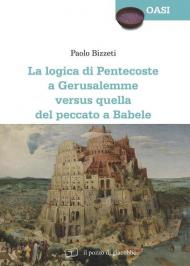 La Logica di Pentecoste a Gerusalemme versus quella del peccato a Babele