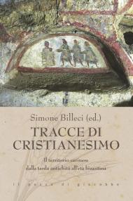 Tracce di cristianesimo. Il territorio carinese dalla tarda antichità all'età bizantina