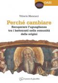 Perché cambiare. Recuperare l'uguaglianza tra i battezzati nella comunità delle origini