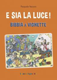 E sia la luce! Bibbia a vignette