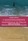 L' aggiornamento pastorale in Italia. Modelli di pastorale verso una nuova inculturazione della fede