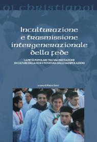 Inculturazione e trasmissione intergenerazionale della fede. La pietà popolare tra valorizzazione di culture della fede e potatura delle manipolazioni