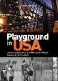 Playground in USA. Un viaggio sui campi di strada degli Stati Uniti