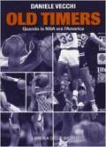 Old Timers. Quando la NBA era l'America