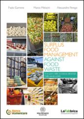 Surplus food management against food waste. Il recupero delle eccedenze alimentari. Dalle parole ai fatti