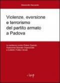 Violenze, eversione e terrorismo del partito armato a Padova. Le sentenze contro Potere operaio, Autonomia operaia organizzata e Collettivi Politici veneti