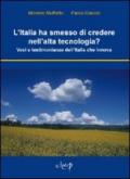 L'Italia ha smesso di credere nell'alta tecnologia? Voci e testimonianze dell'Italia che innova