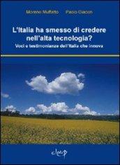 L'Italia ha smesso di credere nell'alta tecnologia? Voci e testimonianze dell'Italia che innova