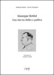 Giuseppe Bettiol. Una vita tra diritto e politica