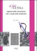 Il filo, la tela. Appunti sulle connessioni arte & moda nella modernità