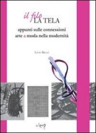 Il filo, la tela. Appunti sulle connessioni arte & moda nella modernità