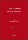 Ansia, che fare? Prevenzione, farmacoterapia e psicoterapia