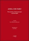 Ansia, che fare? Prevenzione, farmacoterapia e psicoterapia