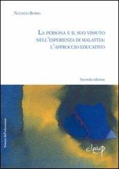 La persona e il suo vissuto dell'esperienza di malattia. L'approccio educativo