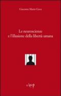 Le neuroscienze e l'illusione della libertà umana