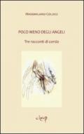 Poco meno degli angeli. Tre racconti di corsia