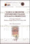 I cori e le orchestre universitarie italiane. Attualità e prospettive. Atti e documentazione del 1° Convegno Nazionale (Modena-Reggio Emilia, 25-26 ottobre 2008)