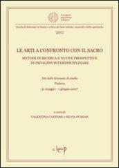 Le arti a confronto con il sacro. Metodi di ricerca e nuove prospettive di indagine interdisciplinare. Atti della Giornata di studio (Padova, 31 maggio-1 giugno 2007)